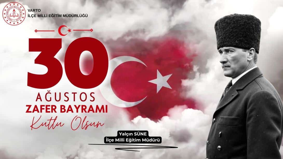 İlçe Millî Eğitim Müdürümüz Sayın Yalçın SÜNE'nin 30 Ağustos Zafer Bayramı Kutlama Mesajı